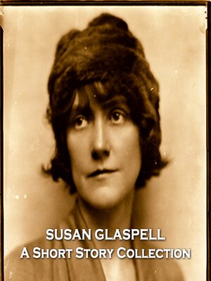 cover image of Susan Glaspell: A Short Story Collection